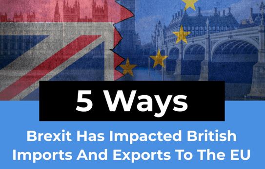 5 Ways Brexit Has Impacted British Imports And Exports To The EU - Best ...